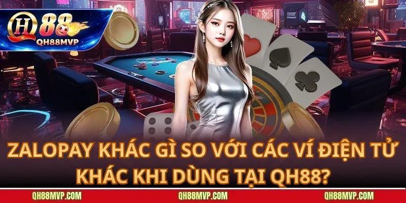ZaloPay Khác Gì So Với Các Ví Điện Tử Khác Khi Dùng Tại QH88?