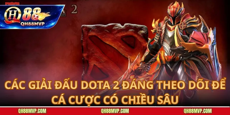 Các Giải Đấu Dota 2 Đáng Theo Dõi Để Cá Cược Có Chiều Sâu